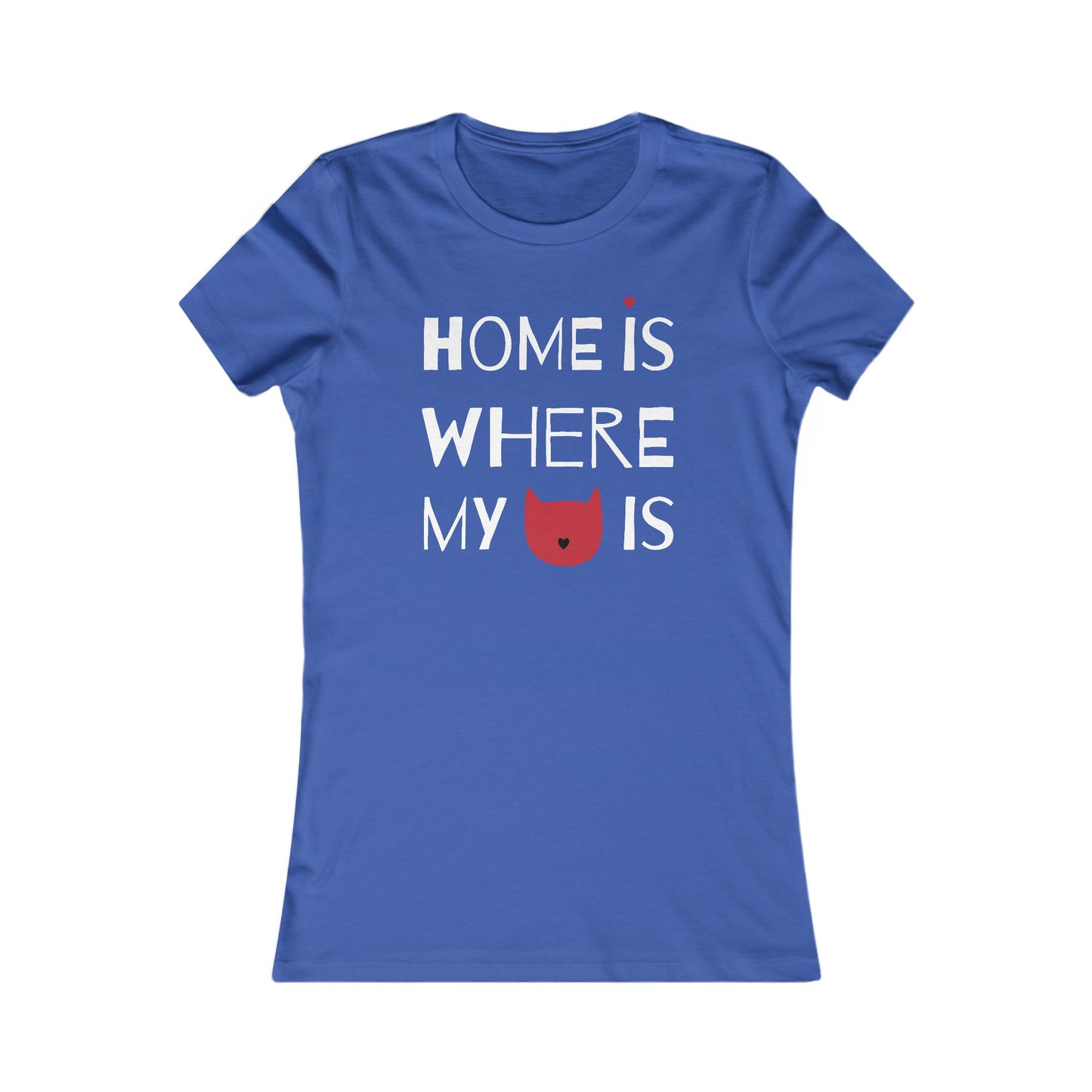 Home Is Where My Cat Is Women's Favorite Tee