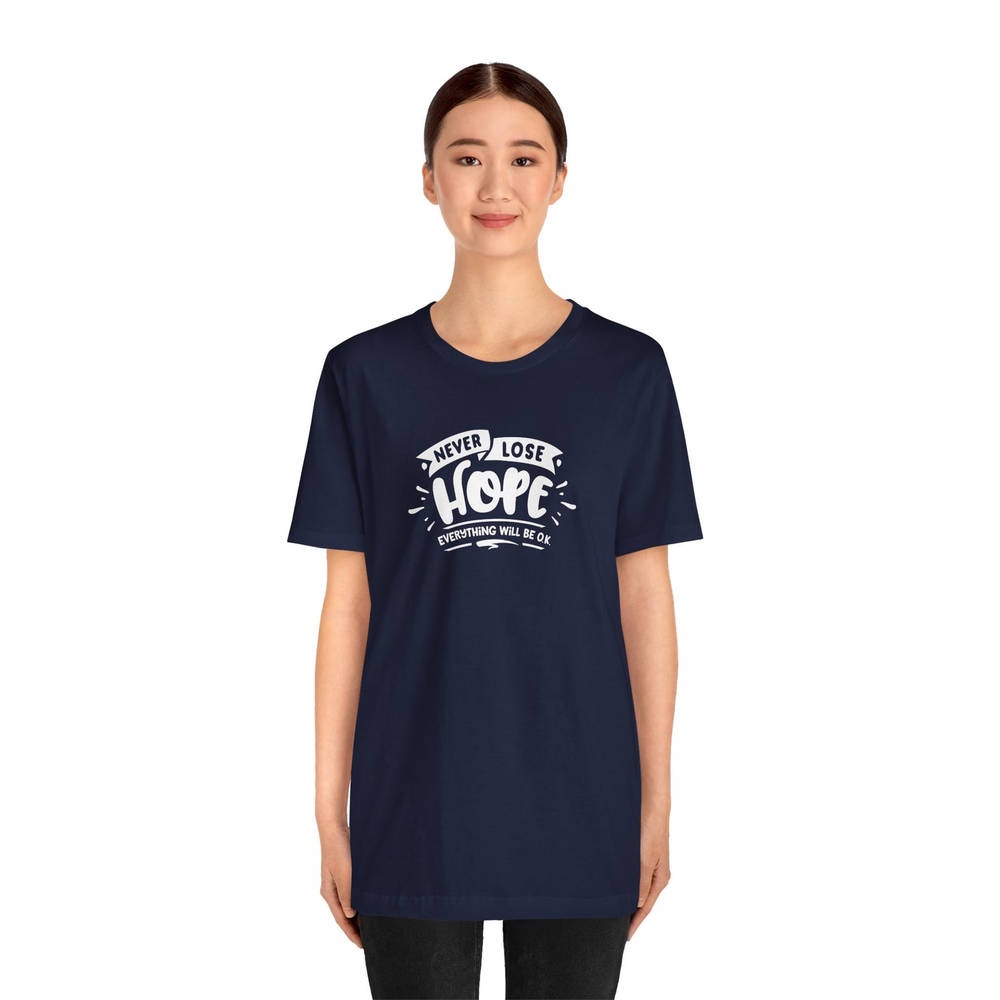 Never Lose Hope Everything Will Be Ok Unisex Jersey Short Sleeve Tee