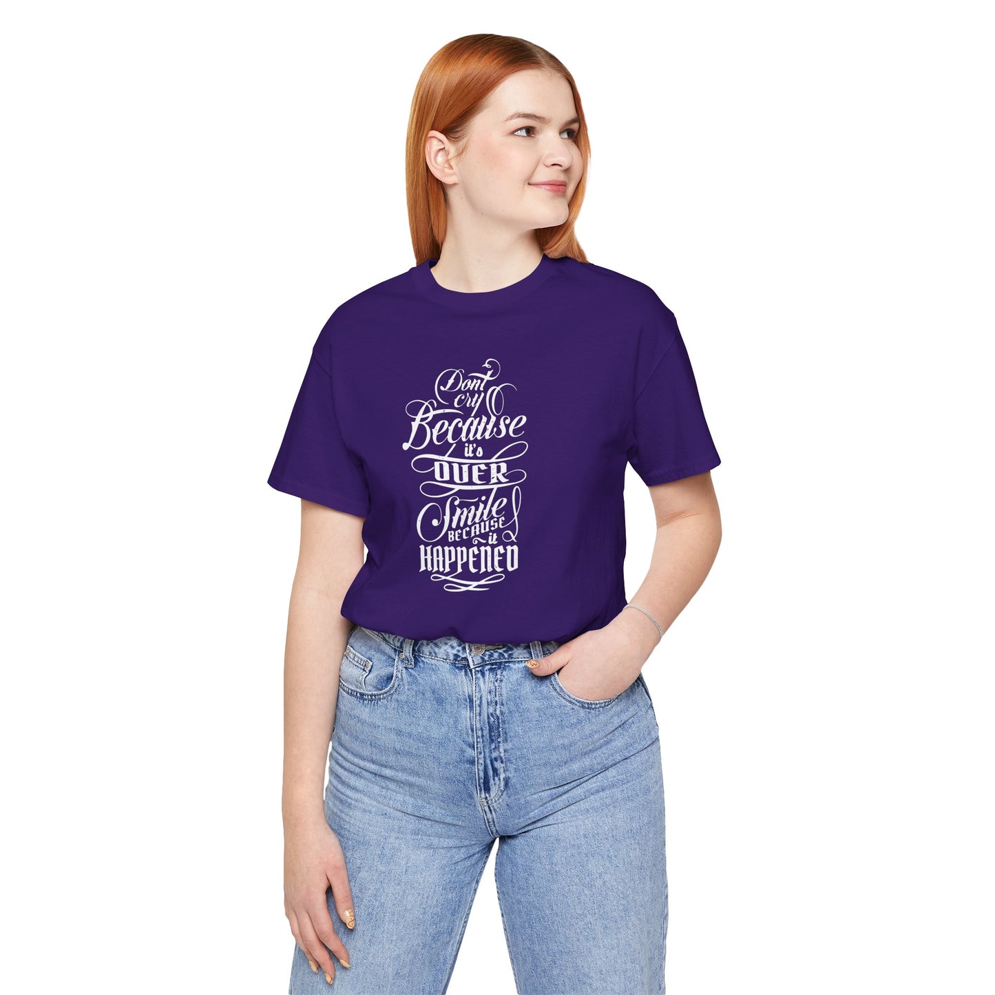 Don't Cry Because It's Over Smile Because It Happened Unisex Jersey Short Sleeve Tee