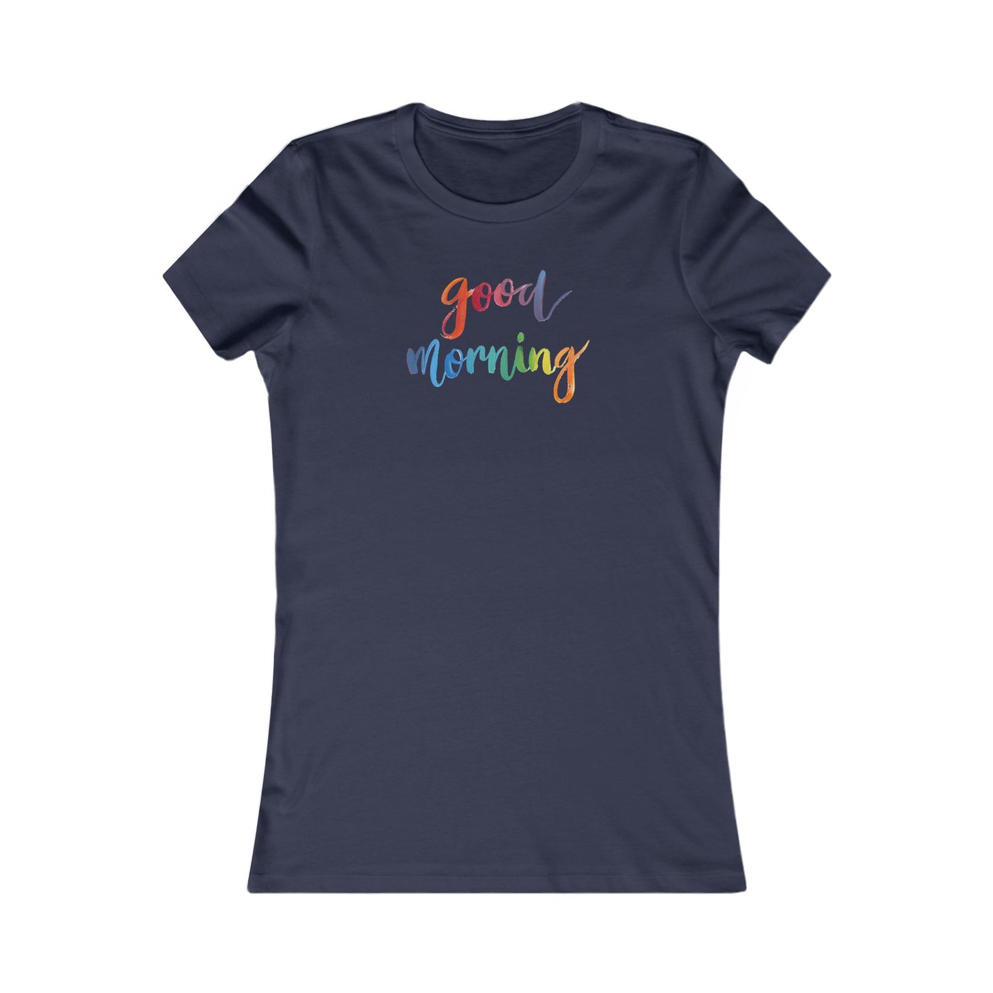 Good Morning Women's Favorite Tee