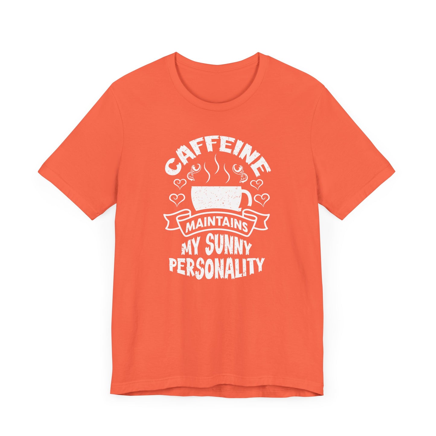 Caffeine Maintains My Sunny Personality Unisex Jersey Short Sleeve Tee