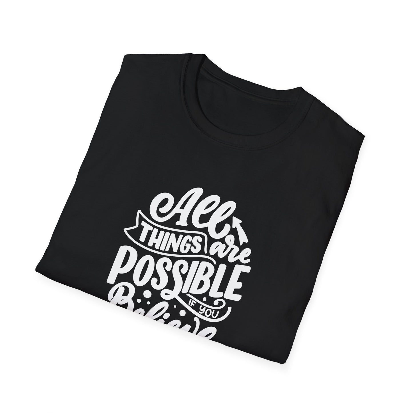 All Things Are Possible If You Believe Unisex Softstyle T-Shirt