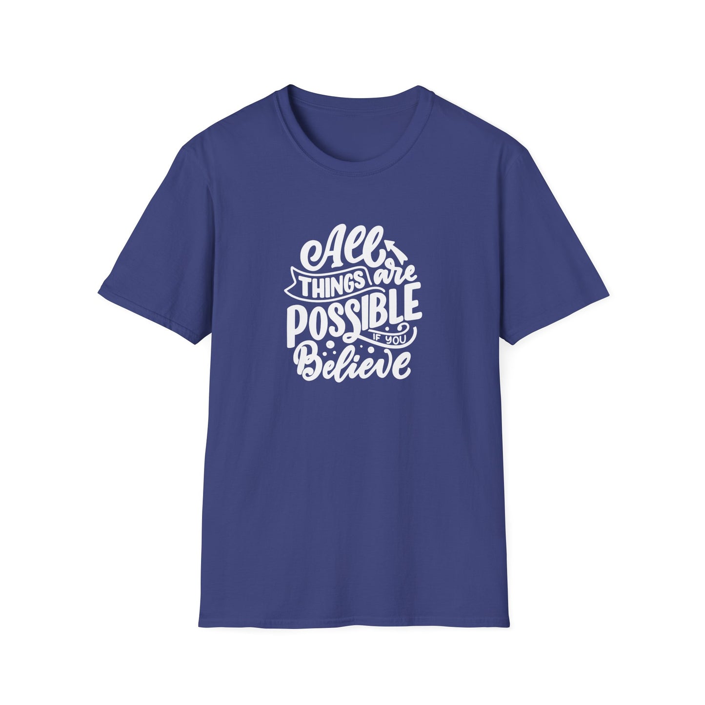 All Things Are Possible If You Believe Unisex Softstyle T-Shirt