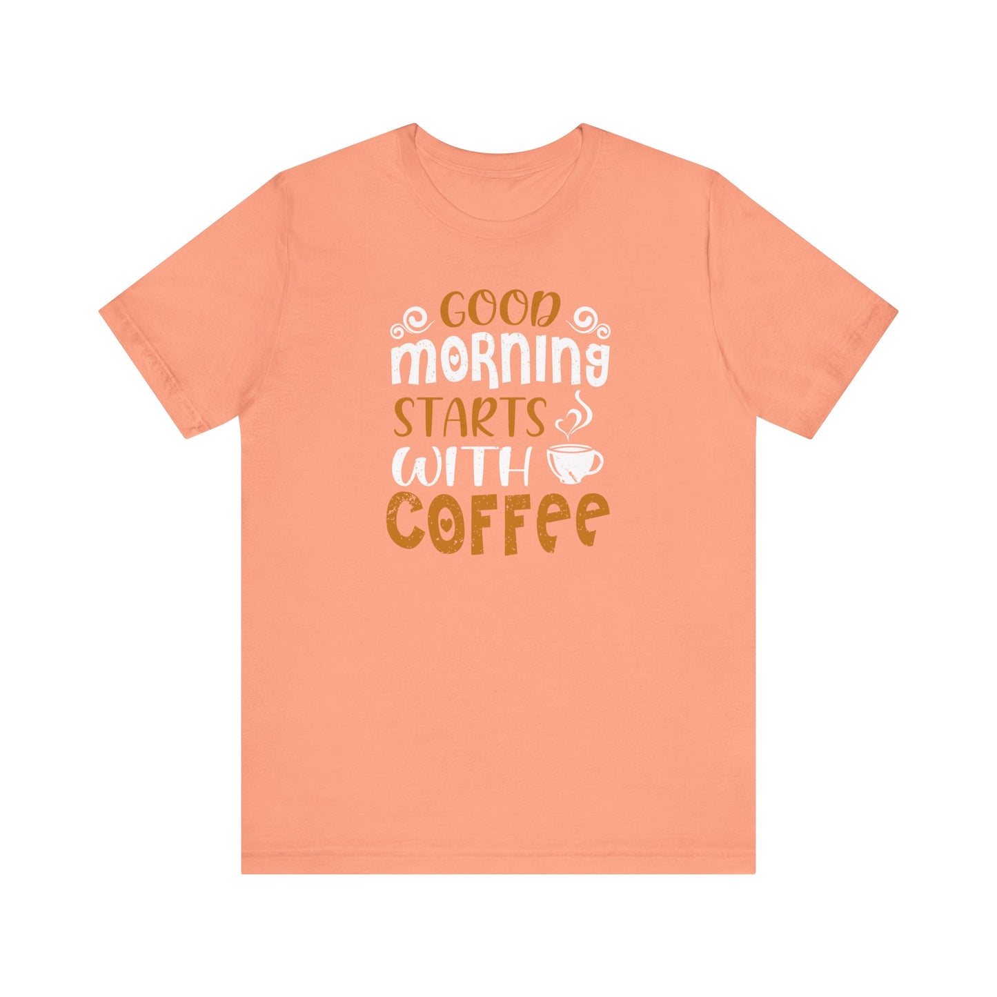 Good Morning Starts With Coffee Unisex Jersey Short Sleeve Tee