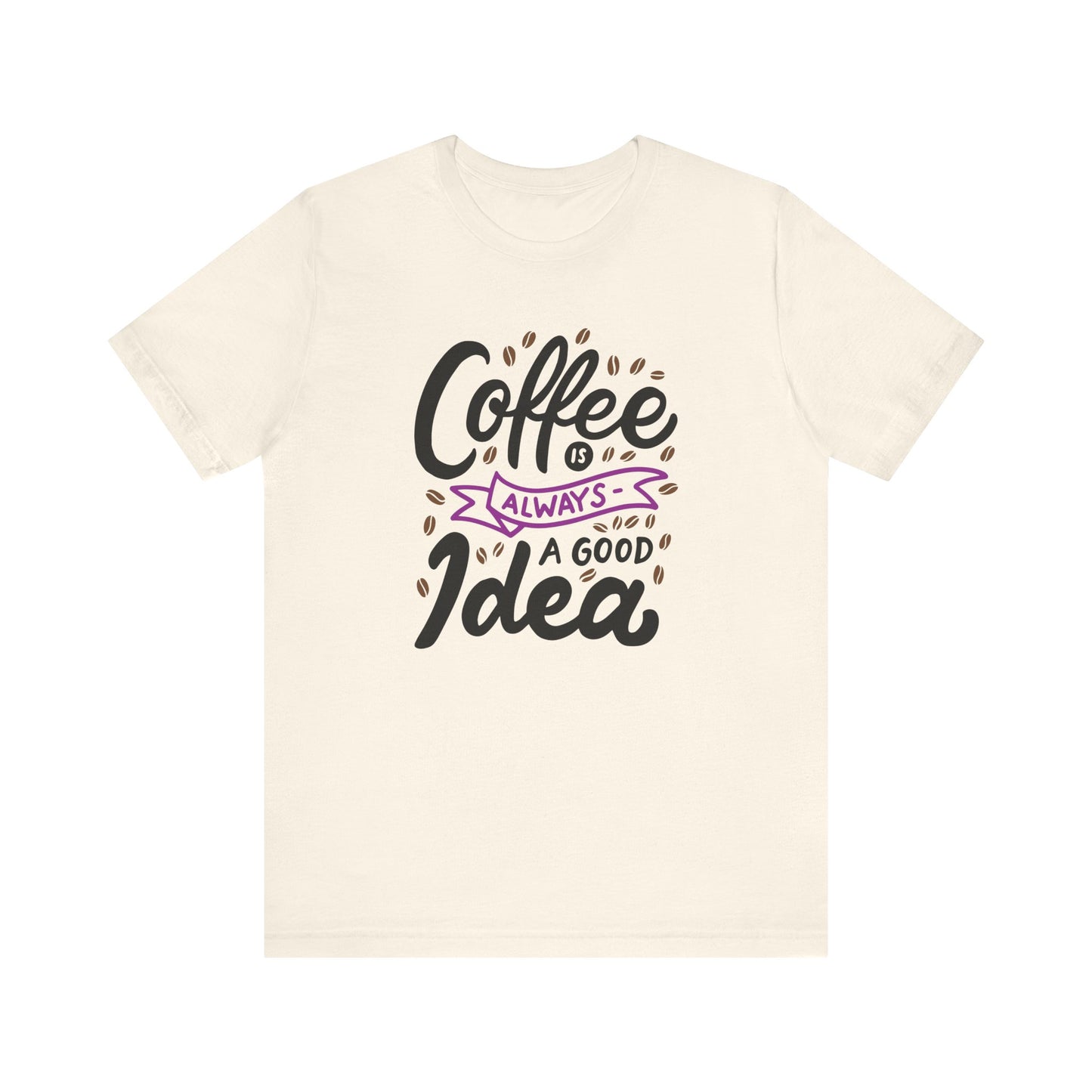 Coffee Is Always A Good Idea Purple Print Unisex Jersey Short Sleeve Tee