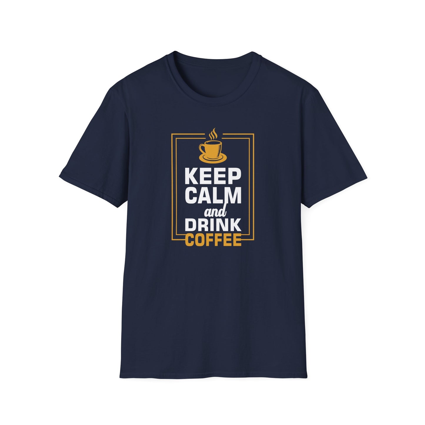 Keep Calm And Drink Coffee Softstyle T-Shirt