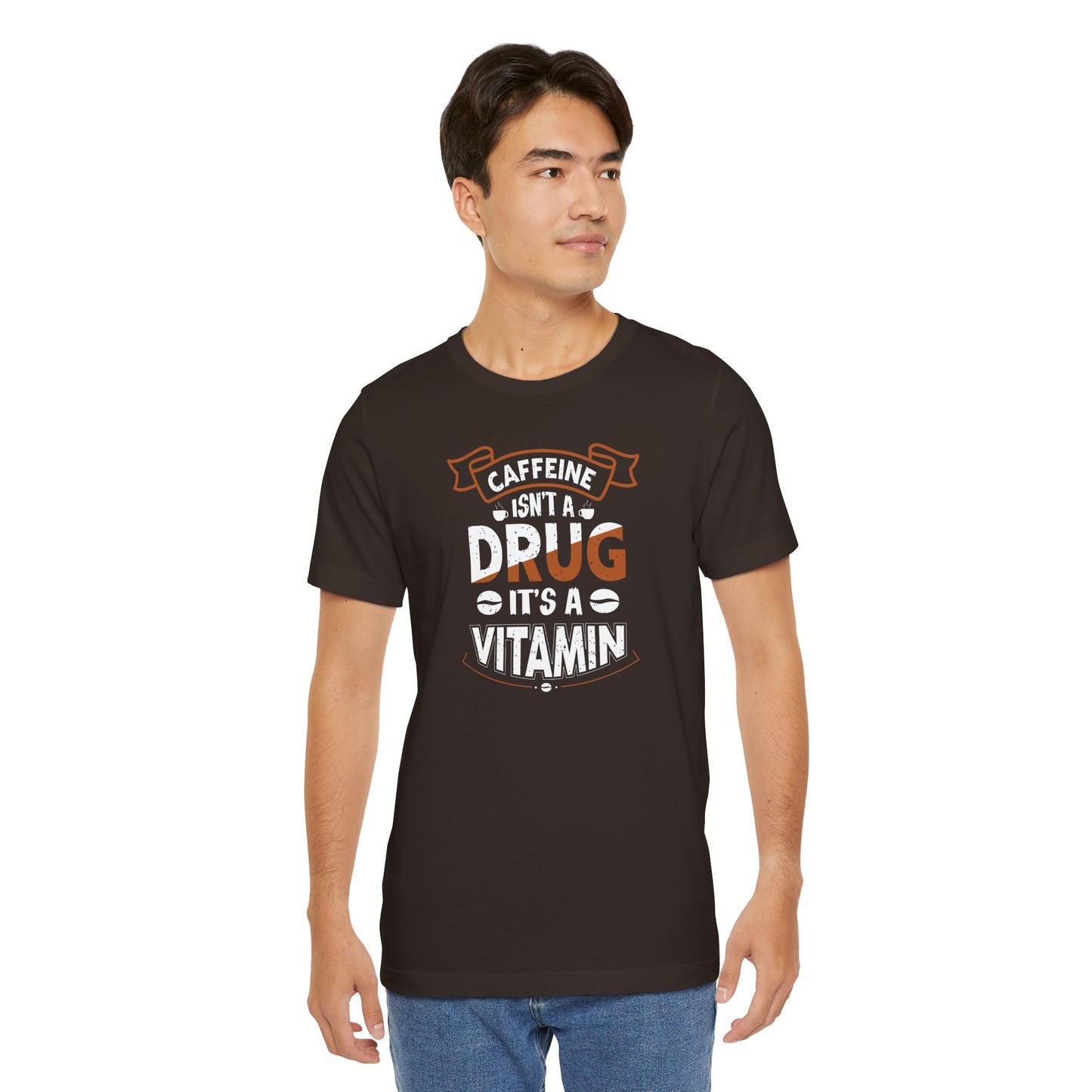 Caffeine Isn't A Drug It's A Vitamin Unisex Jersey Short Sleeve Tee