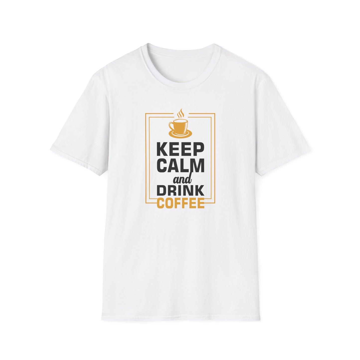 Keep Calm And Drink Coffee Softstyle T-Shirt