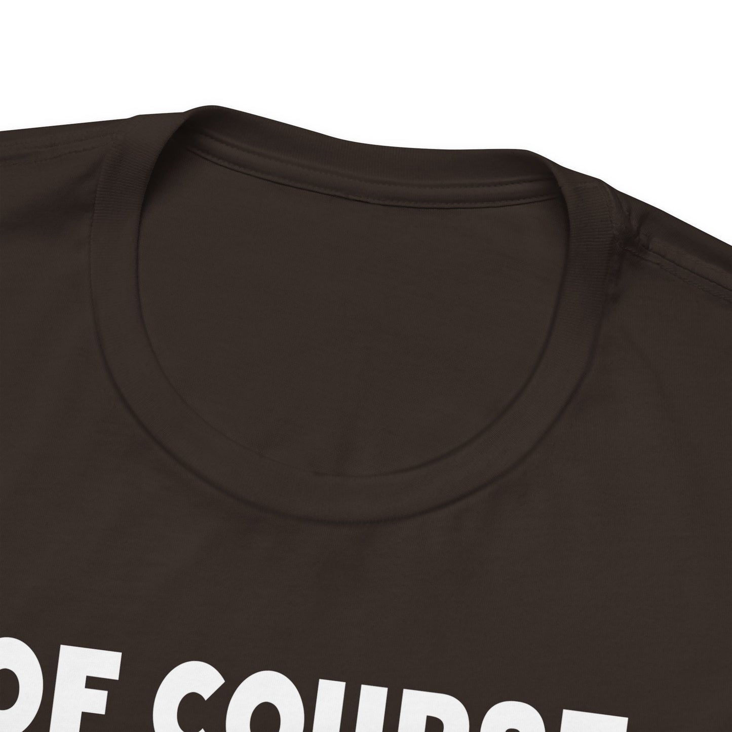 Of Course I Talk To Myself Sometimes I Need Expert Advice Unisex Jersey Short Sleeve Tee