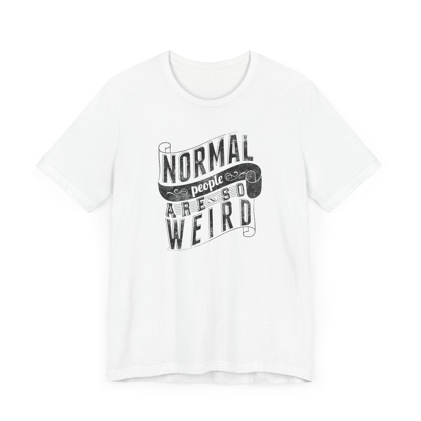 Normal People Are So Weird Unisex Jersey Short Sleeve Tee