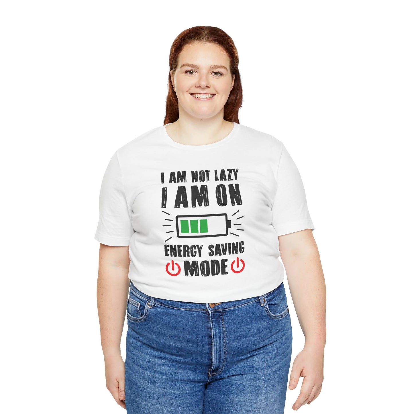 I Am Not Lazy I Am On Energy Saving Mode Unisex Jersey Short Sleeve Tee