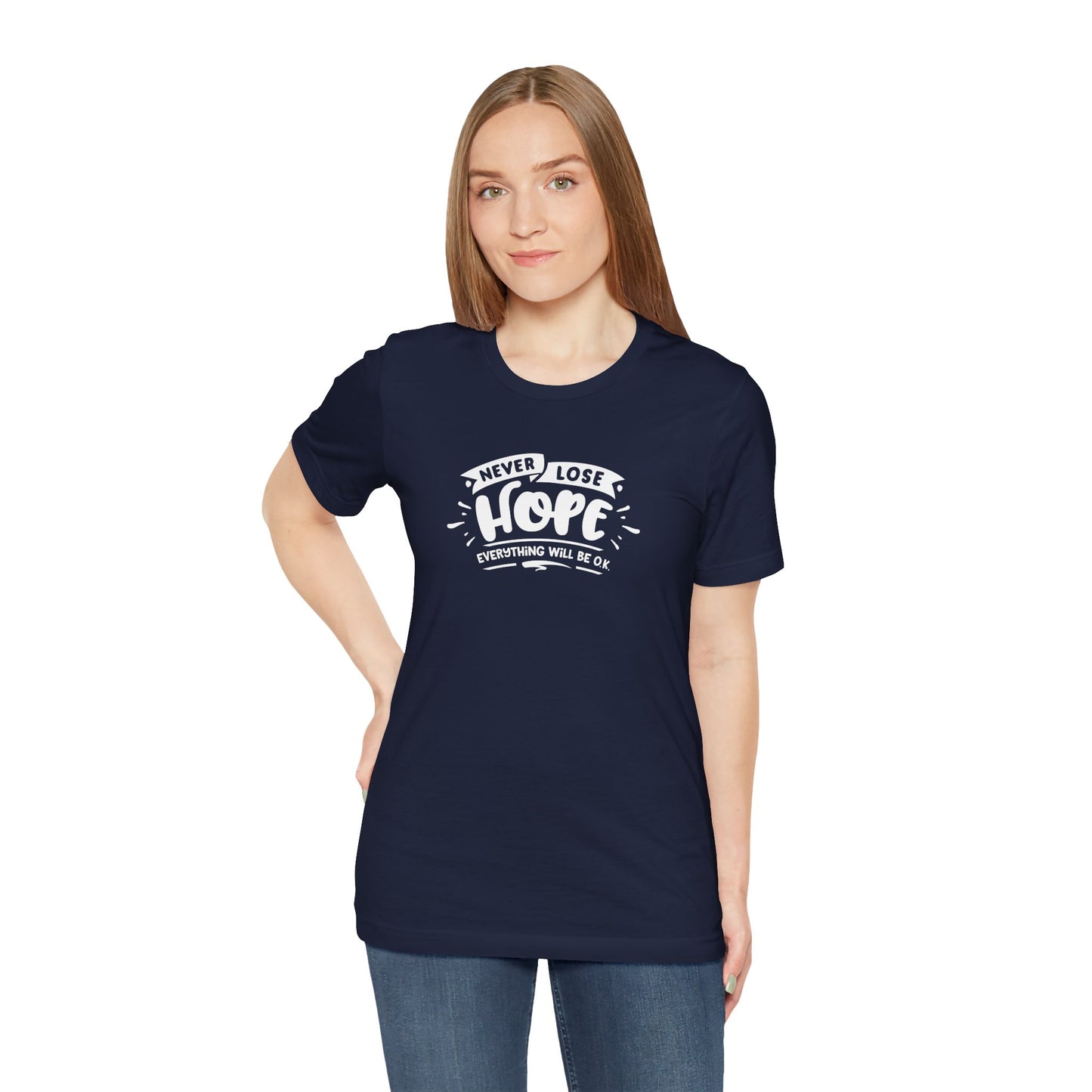 Never Lose Hope Everything Will Be Ok Unisex Jersey Short Sleeve Tee
