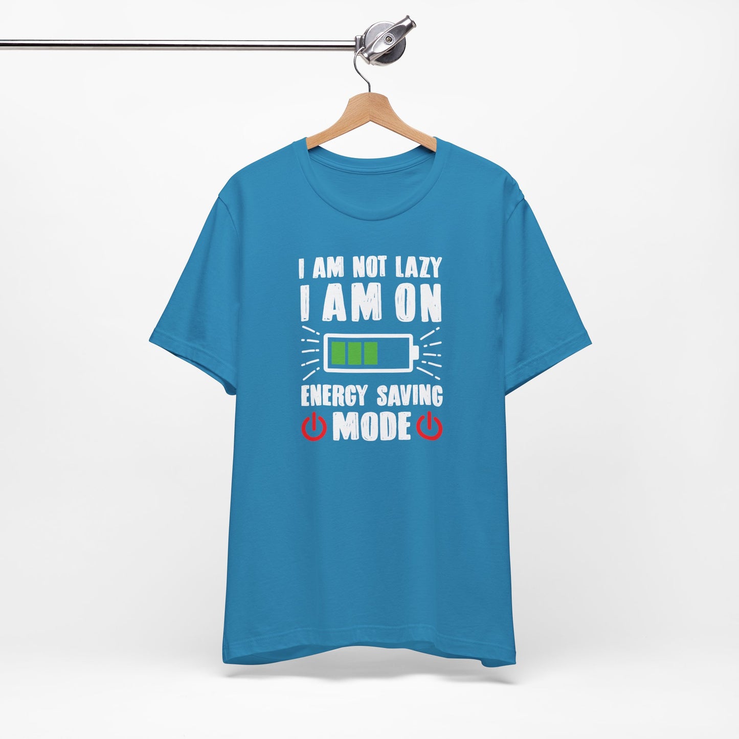 I Am Not Lazy I Am On Energy Saving Mode Unisex Jersey Short Sleeve Tee