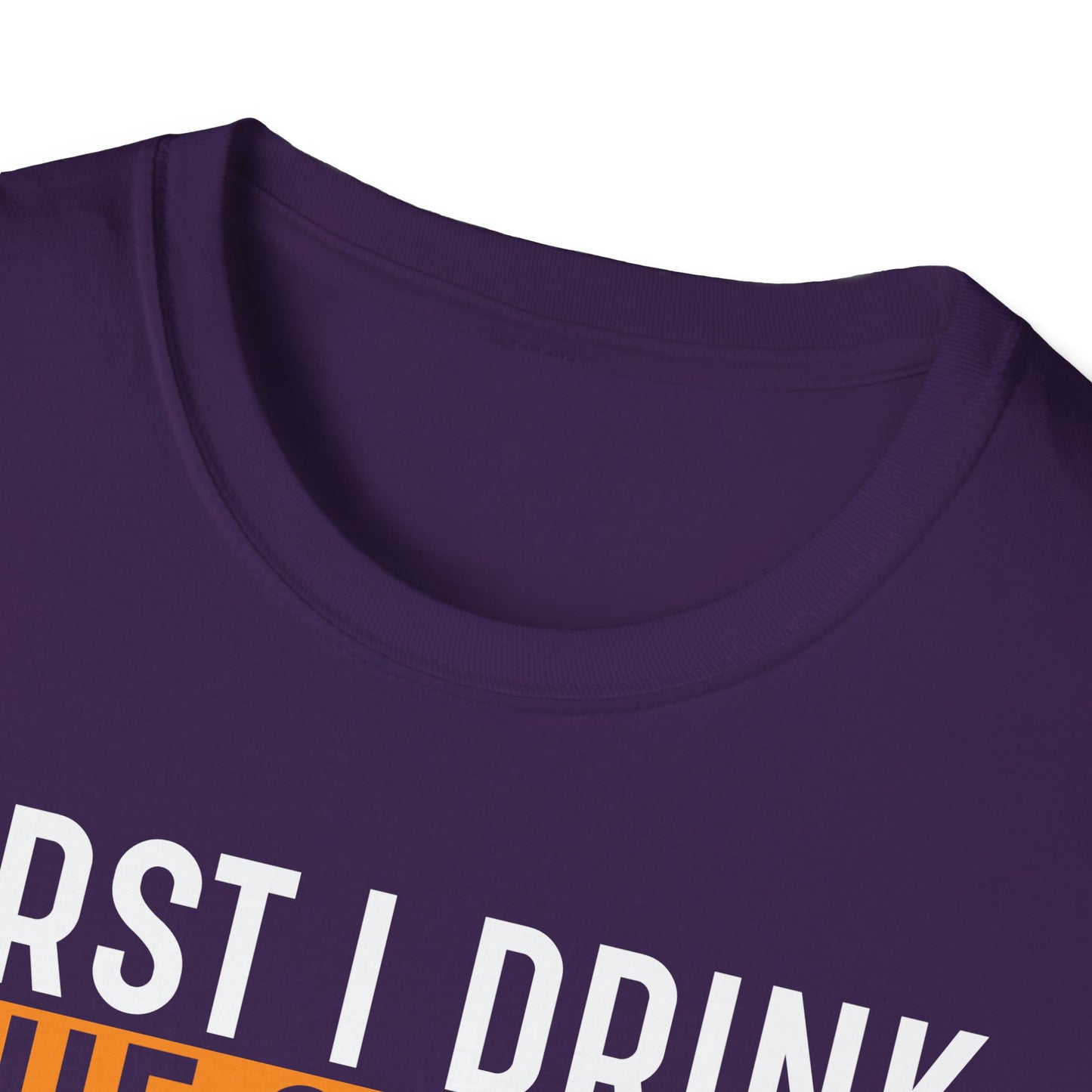 First I Drink The Coffee Then I Do The Things Softstyle T-Shirt