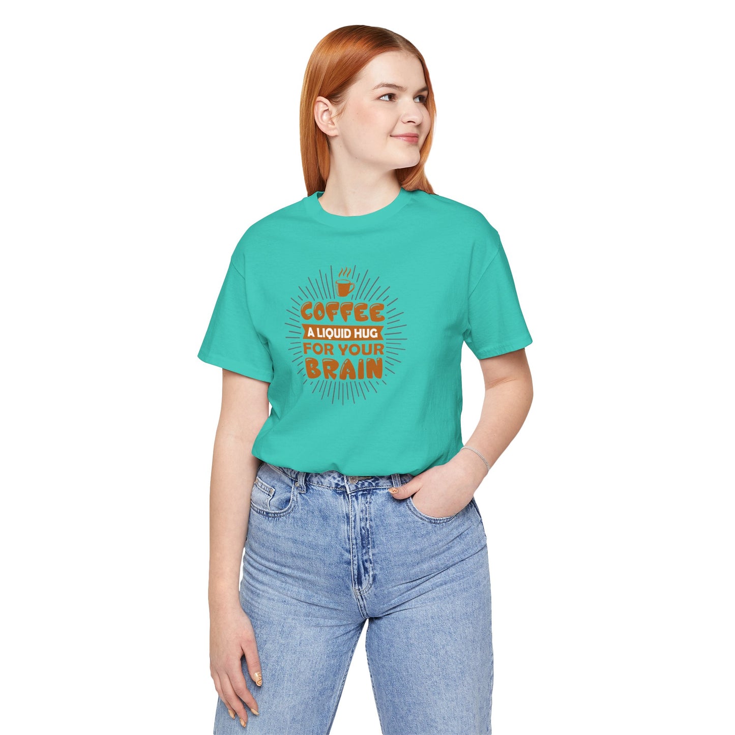 Coffee A Liquid Hug For Your Brain Unisex Jersey Short Sleeve Tee