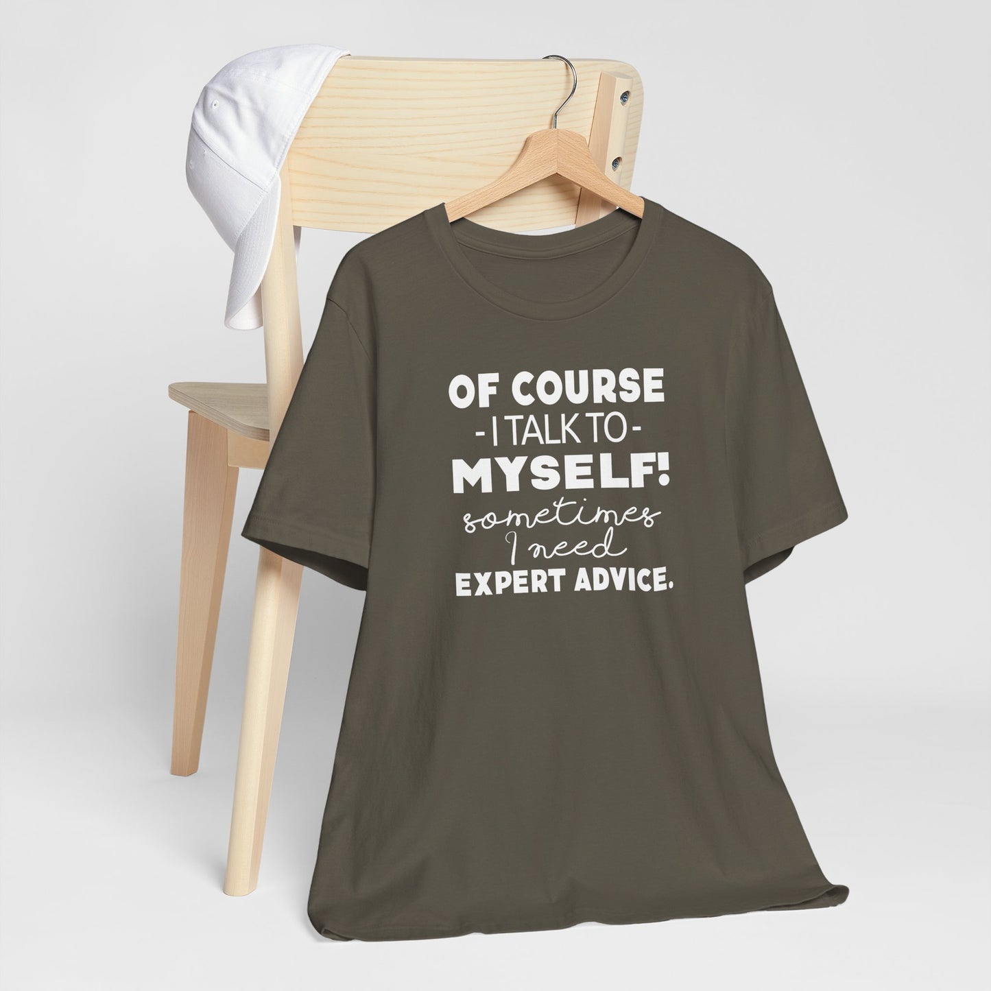 Of Course I Talk To Myself Sometimes I Need Expert Advice Unisex Jersey Short Sleeve Tee