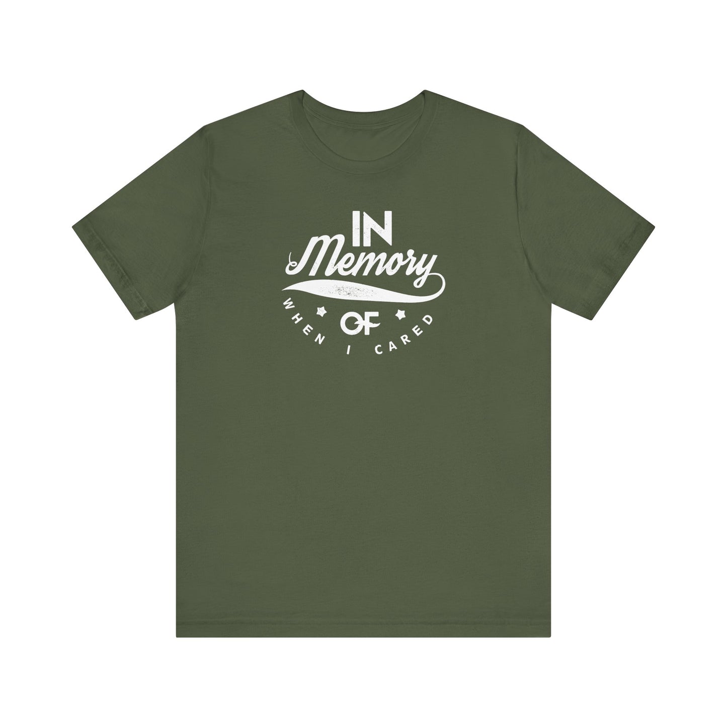 In Memory Of When I Cared Unisex Jersey Short Sleeve Tee