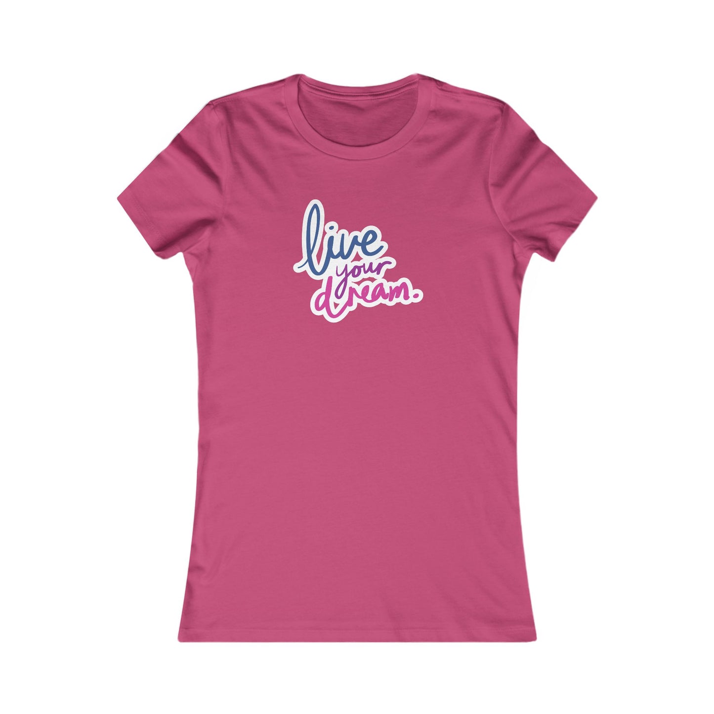 Live Your Dream ✨🌟 Women's Favorite T-Shirt
