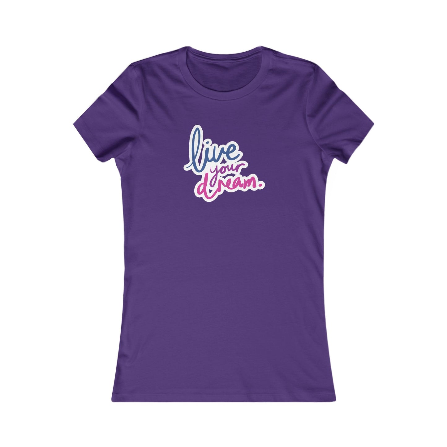 Live Your Dream ✨🌟 Women's Favorite T-Shirt