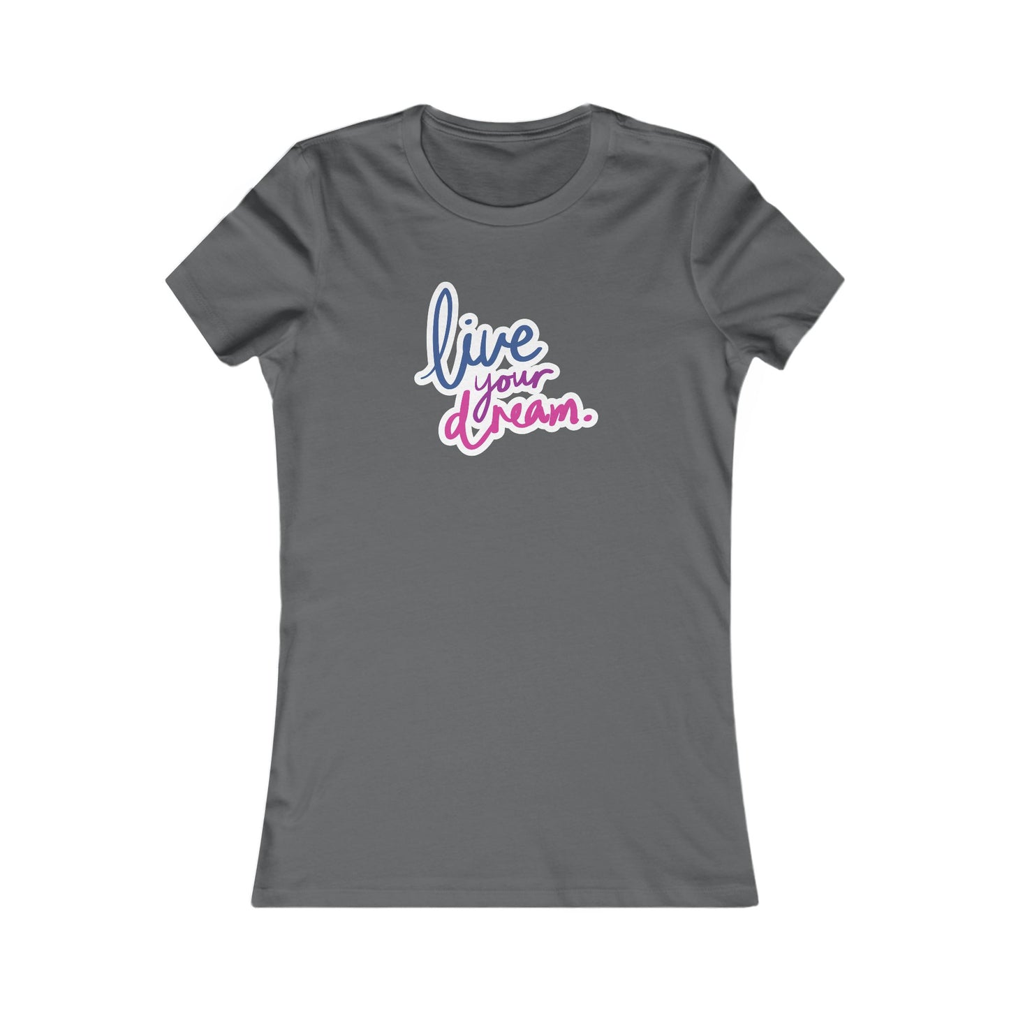 Live Your Dream ✨🌟 Women's Favorite T-Shirt