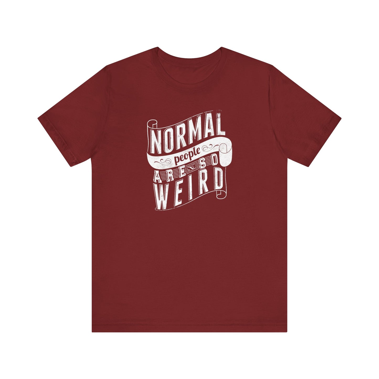 Normal People Are So Weird Unisex Jersey Short Sleeve Tee