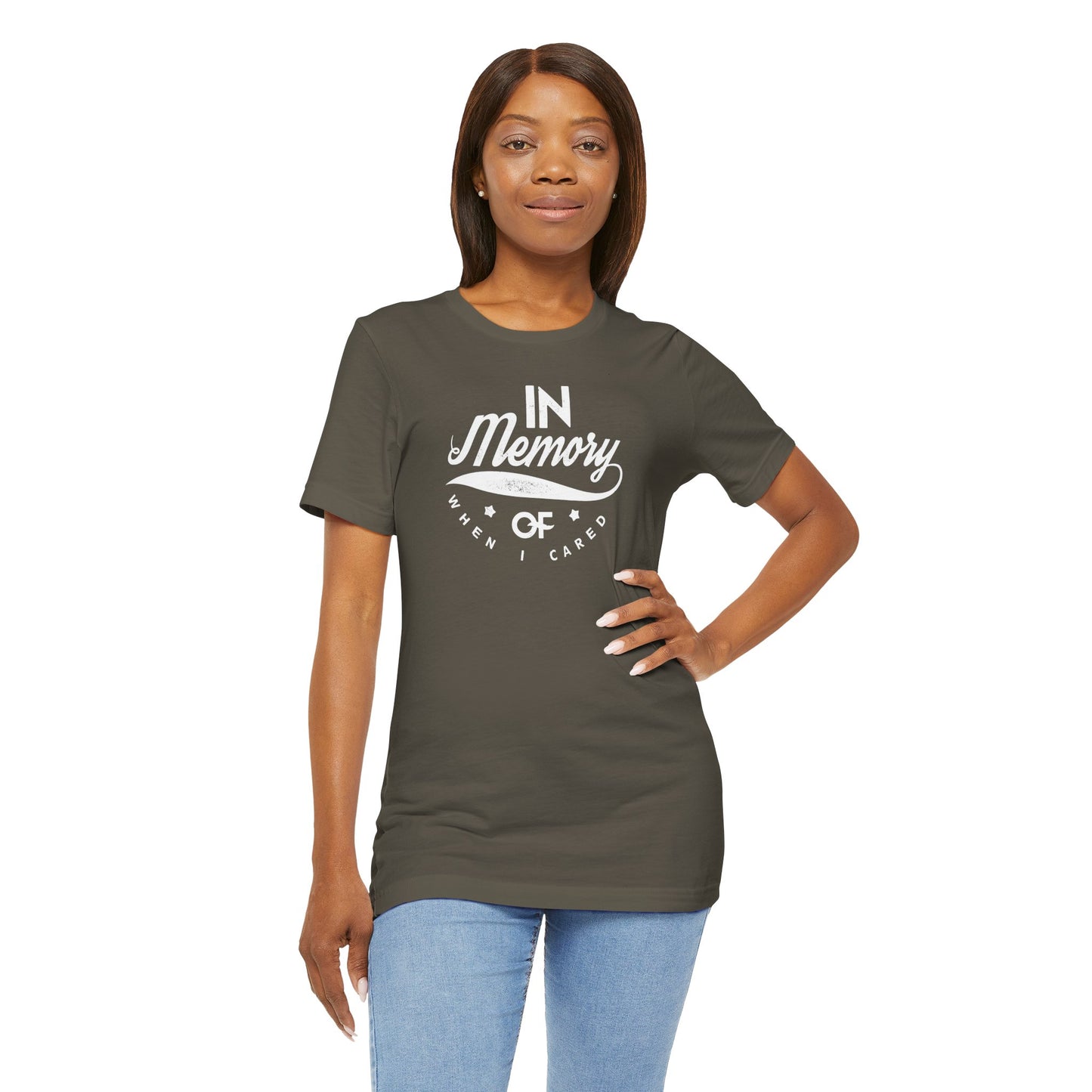 In Memory Of When I Cared Unisex Jersey Short Sleeve Tee