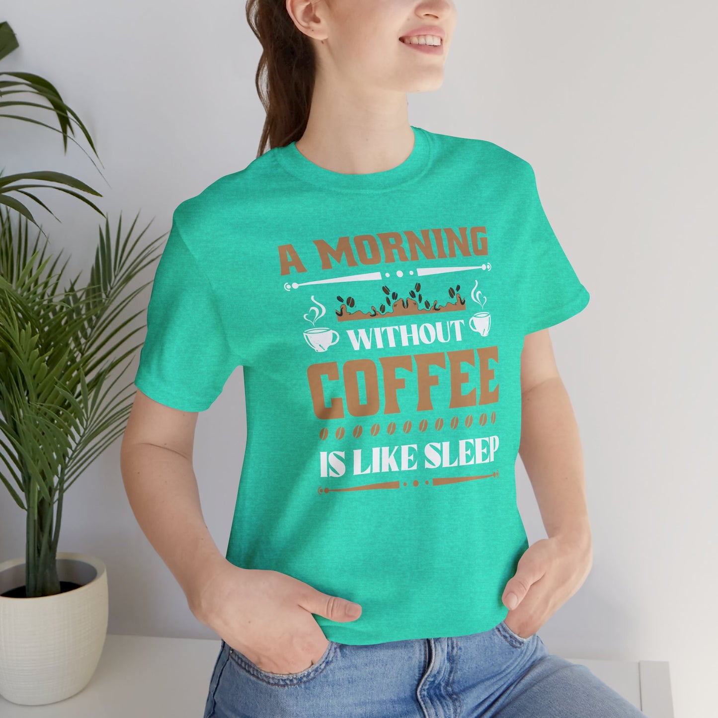 A Morning Without Coffee Is Like Sleep Unisex Jersey Short Sleeve Tee