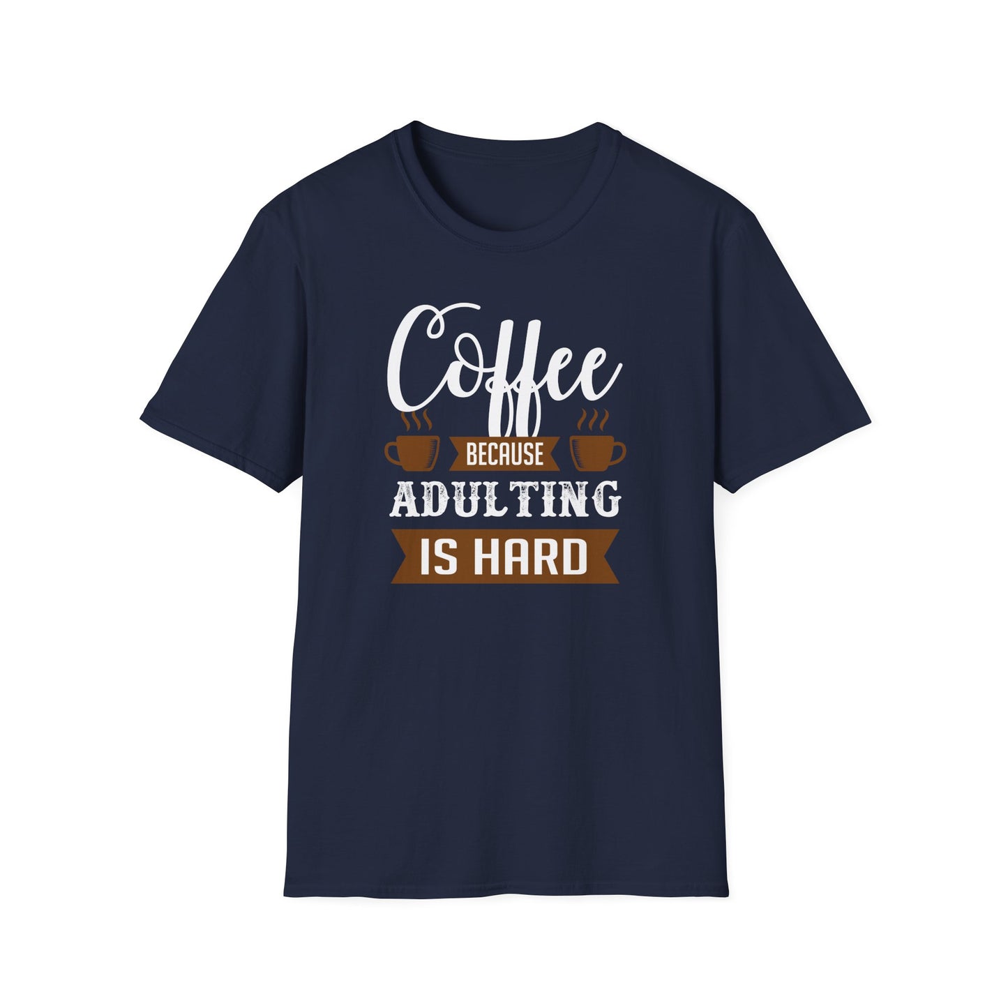 Coffee Because Adulting Is Hard Softstyle T-Shirt