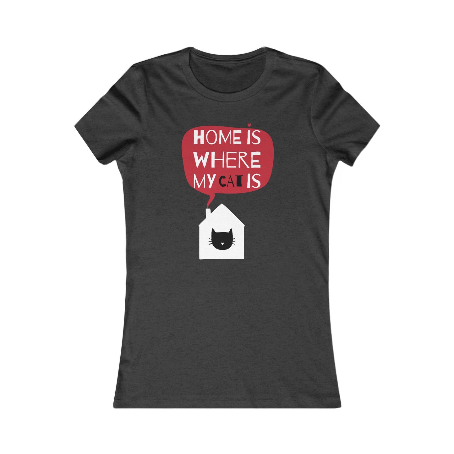 Home Is Where My Cat Is Women's Favorite Tee