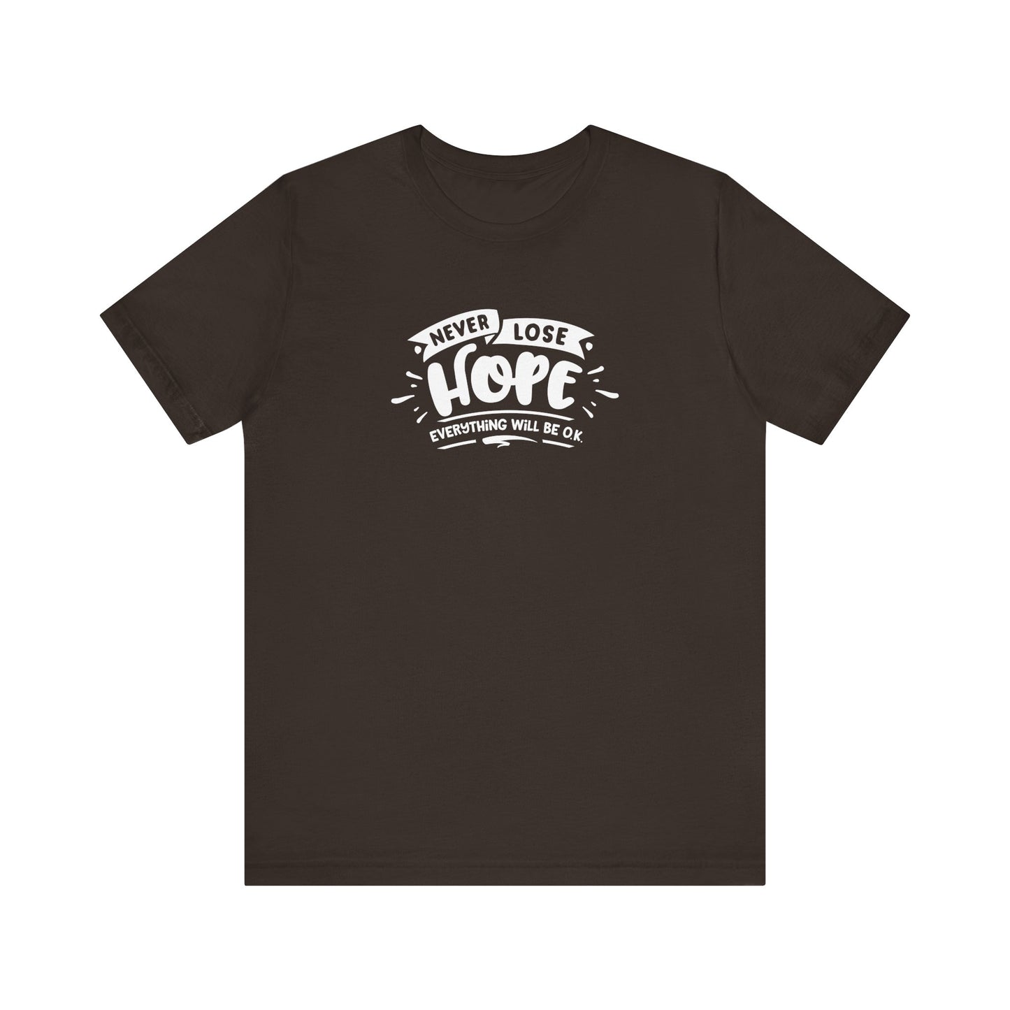 Never Lose Hope Everything Will Be Ok Unisex Jersey Short Sleeve Tee