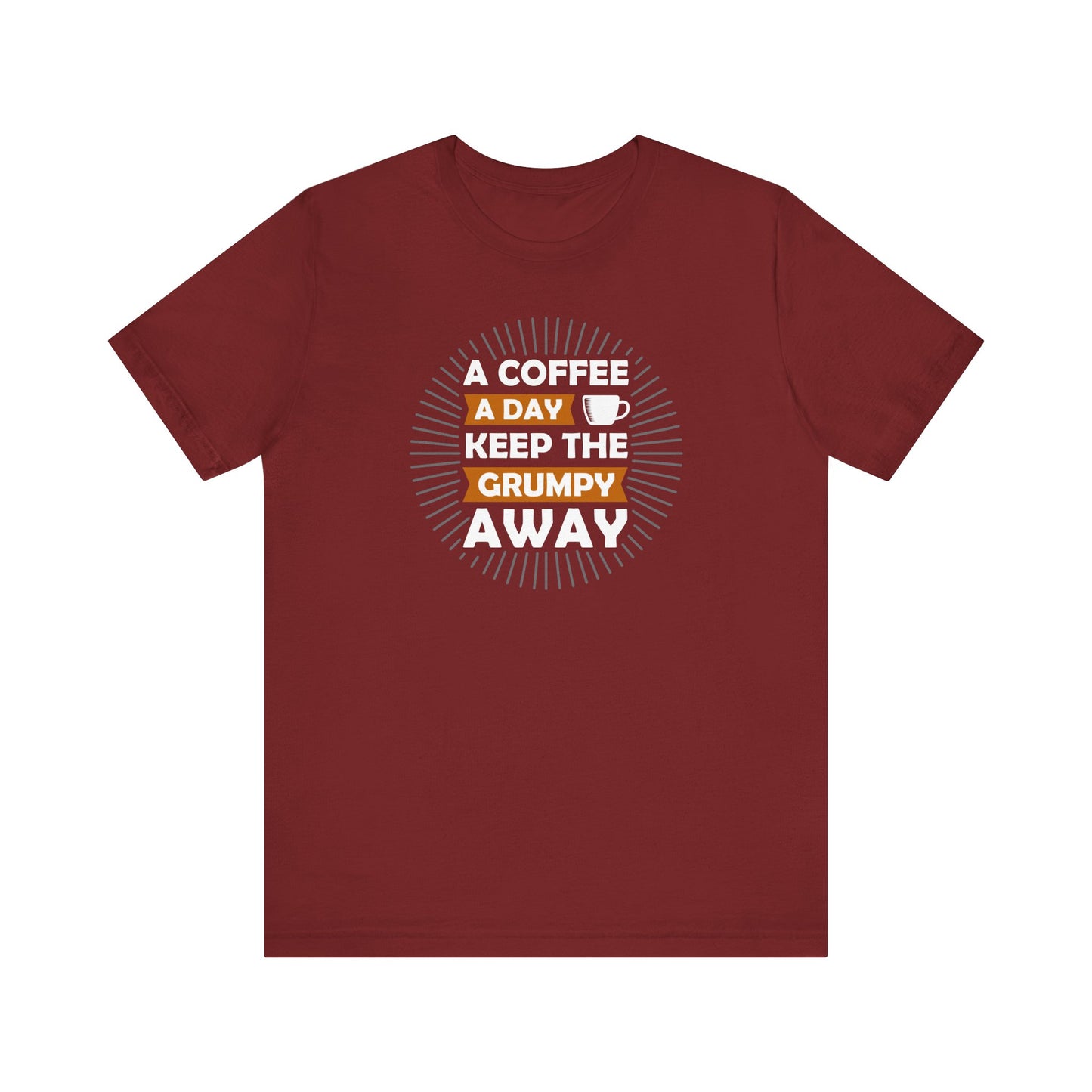 A Coffee A Day Keeps The Grumpy Away Unisex Jersey Short Sleeve Tee