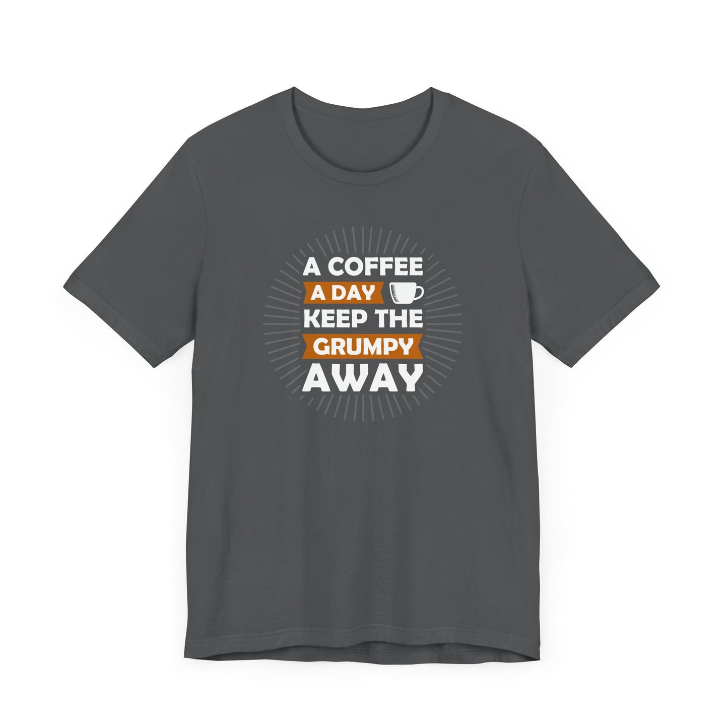 A Coffee A Day Keeps The Grumpy Away Unisex Jersey Short Sleeve Tee