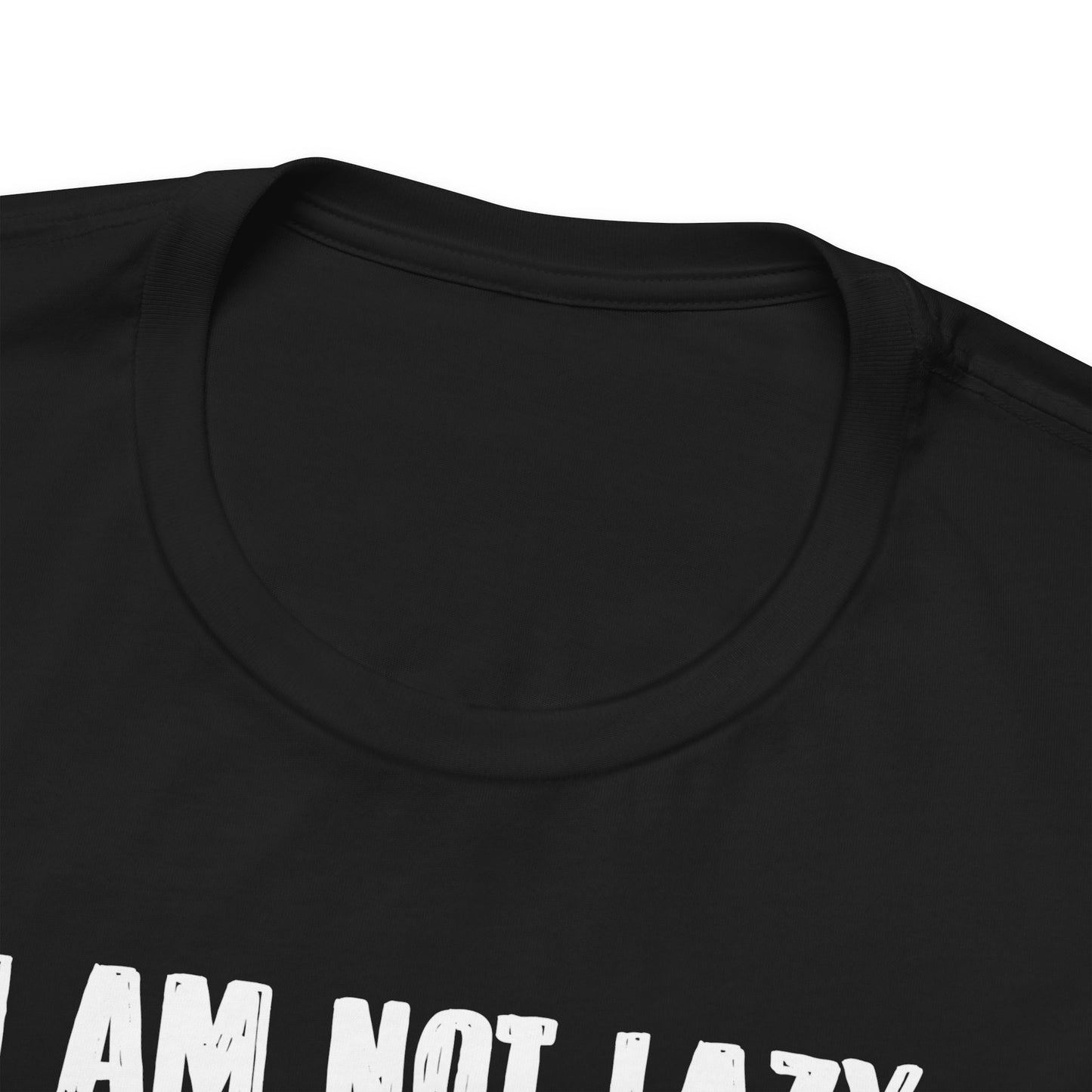 I Am Not Lazy I Am On Energy Saving Mode Unisex Jersey Short Sleeve Tee