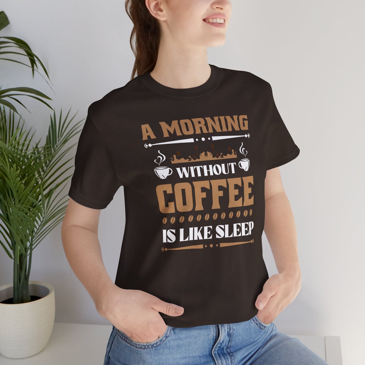 A Morning Without Coffee Is Like Sleep Unisex Jersey Short Sleeve Tee