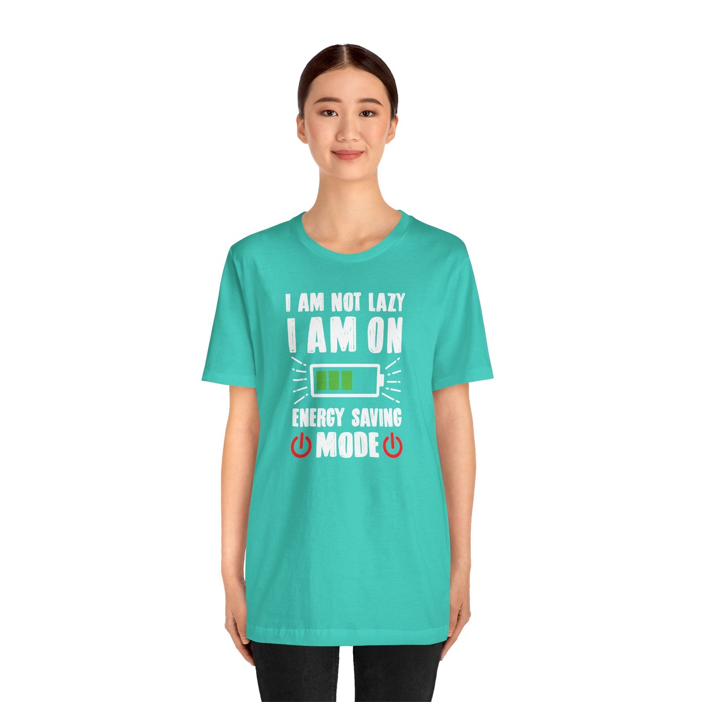 I Am Not Lazy I Am On Energy Saving Mode Unisex Jersey Short Sleeve Tee