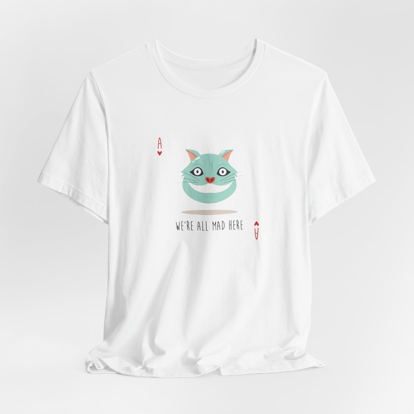 We're All Mad Here Alice In Wonderland Inspired Unisex Jersey Short Sleeve Tee