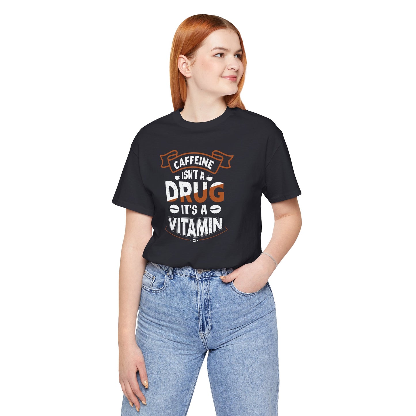 Caffeine Isn't A Drug It's A Vitamin Unisex Jersey Short Sleeve Tee