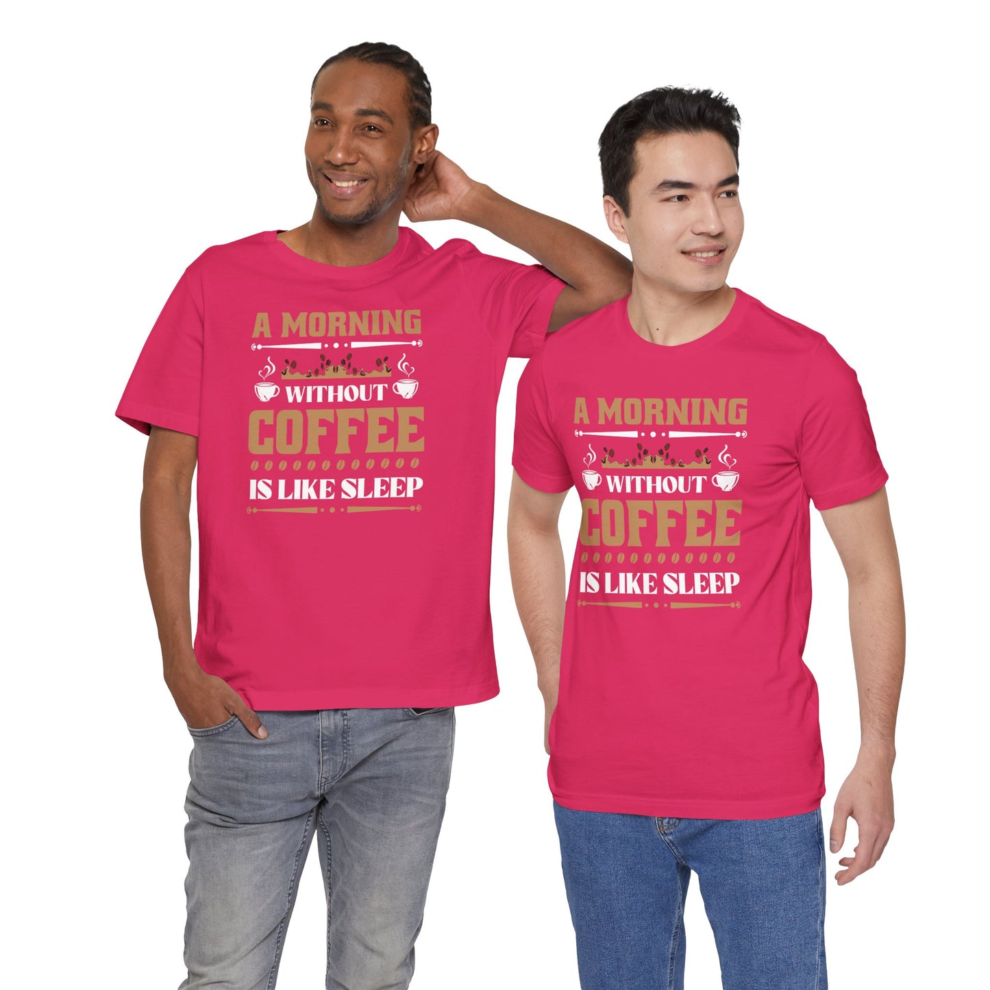 A Morning Without Coffee Is Like Sleep Unisex Jersey Short Sleeve Tee