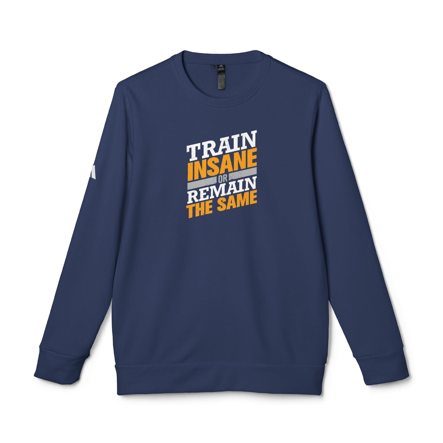 Train Insane Or Remain The Same Adidas Unisex Cozy Fleece Sweatshirt