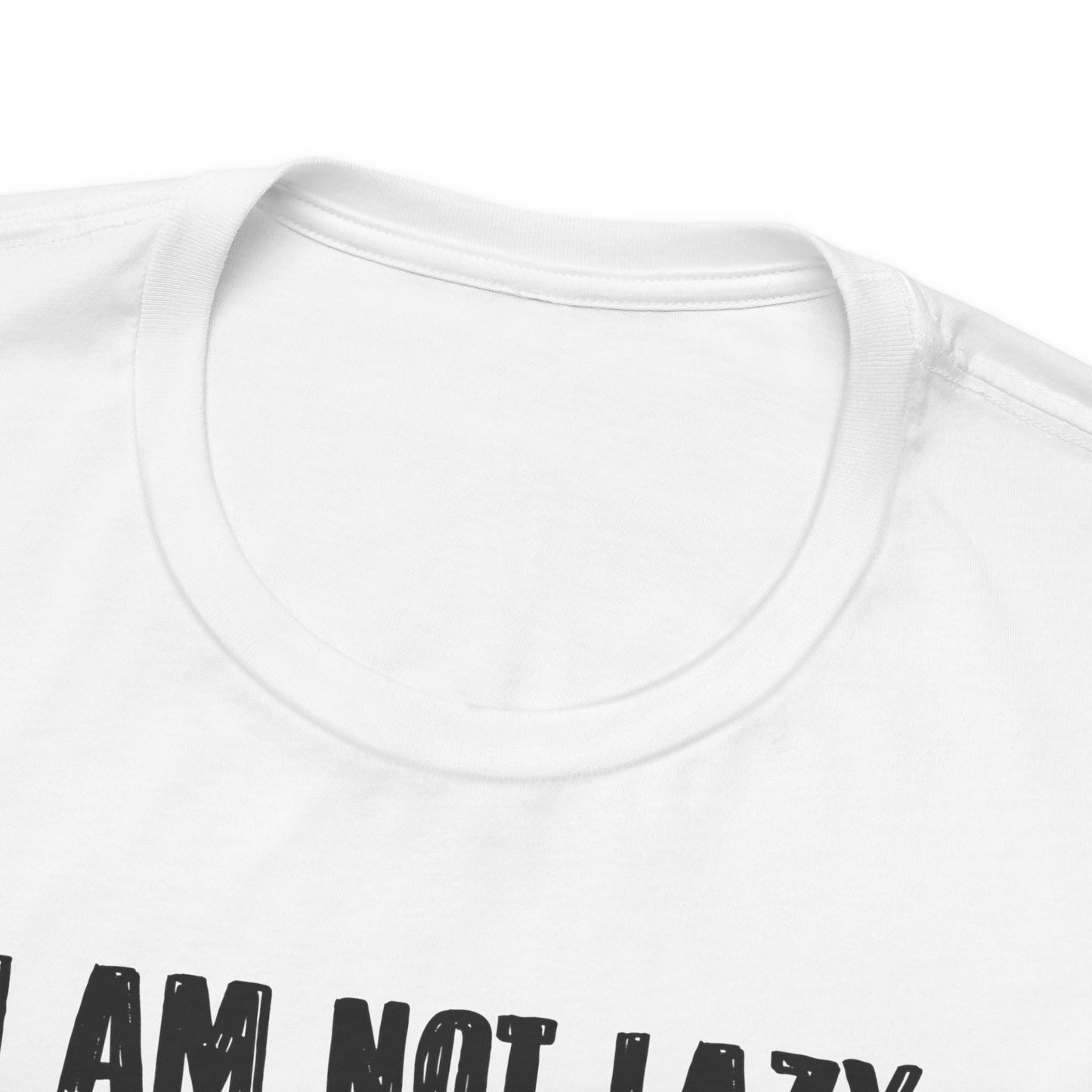 I Am Not Lazy I Am On Energy Saving Mode Unisex Jersey Short Sleeve Tee