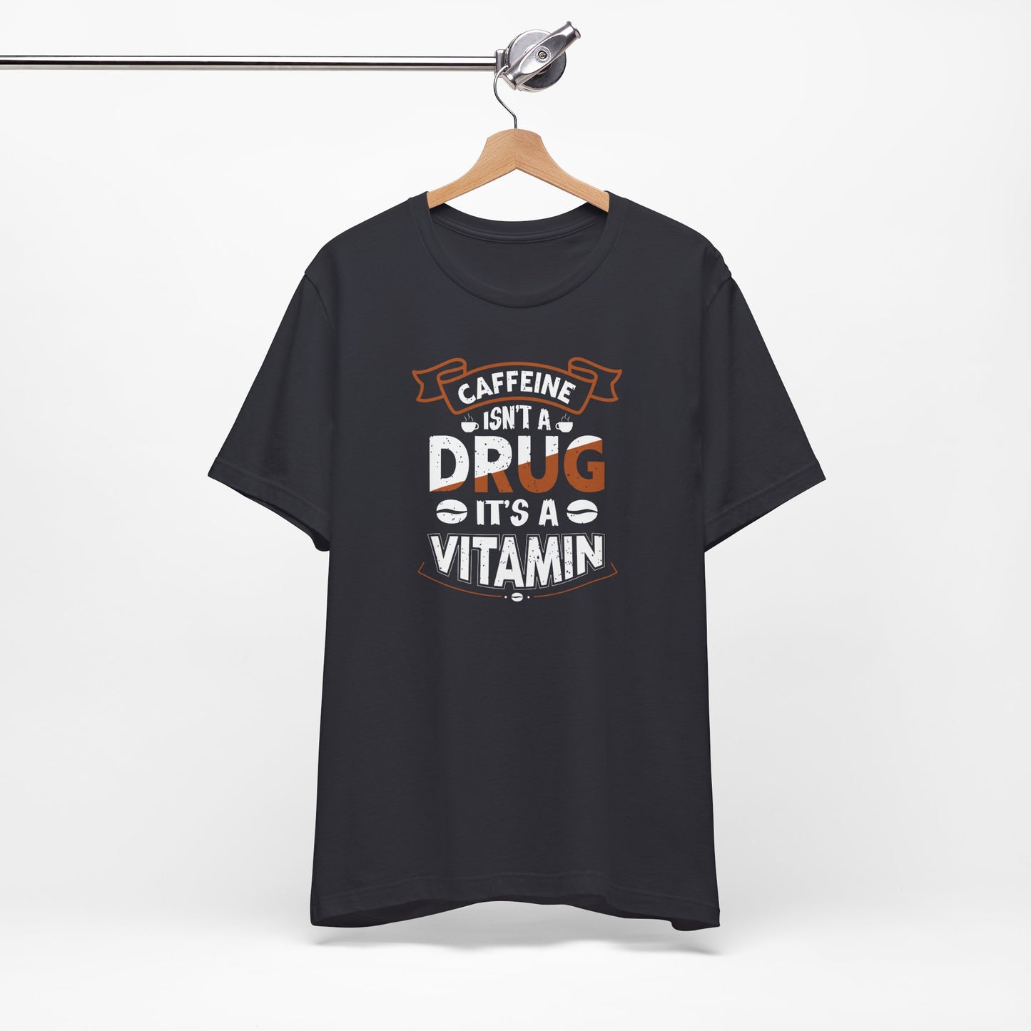 Caffeine Isn't A Drug It's A Vitamin Unisex Jersey Short Sleeve Tee