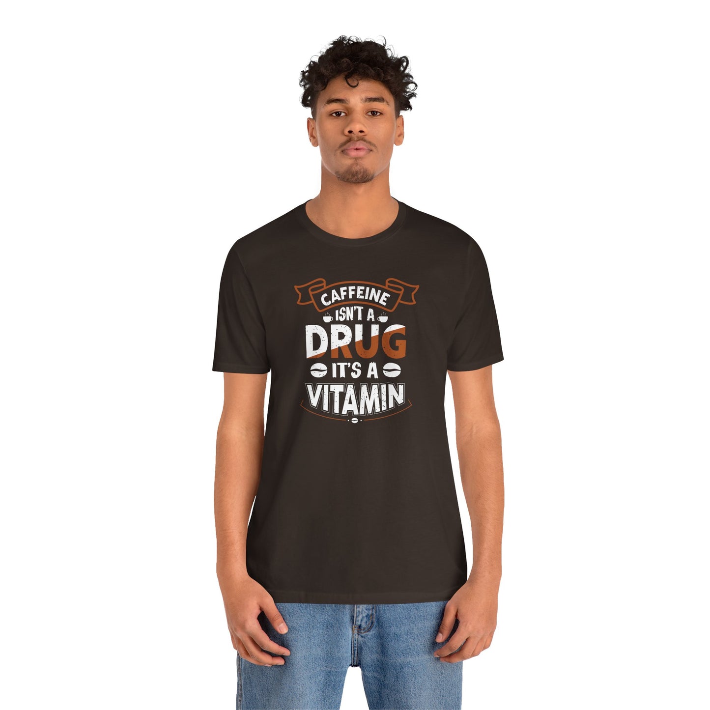 Caffeine Isn't A Drug It's A Vitamin Unisex Jersey Short Sleeve Tee