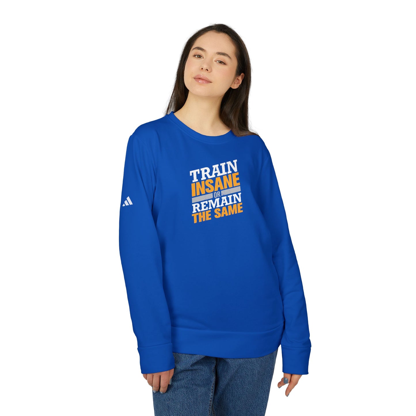 Train Insane Or Remain The Same Adidas Unisex Cozy Fleece Sweatshirt