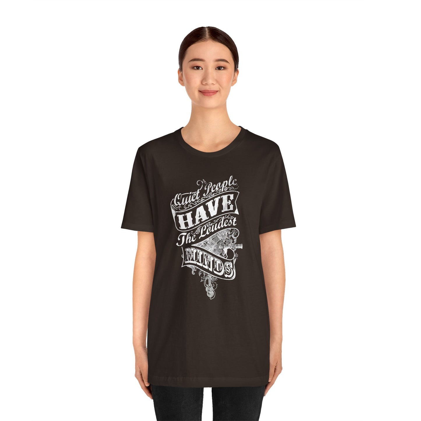 Quiet People Have The Loudest Minds Unisex Jersey Short Sleeve Tee