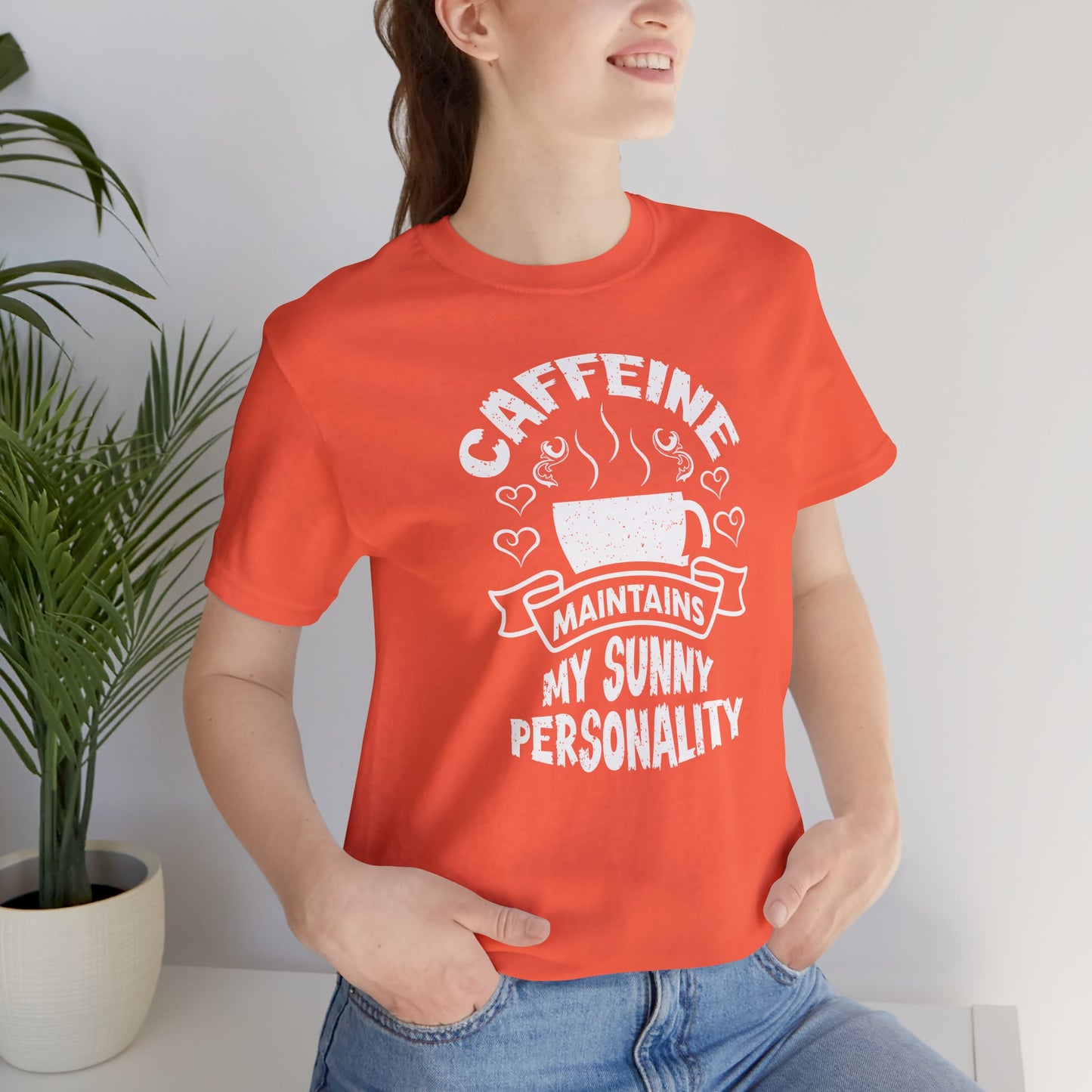 Caffeine Maintains My Sunny Personality Unisex Jersey Short Sleeve Tee