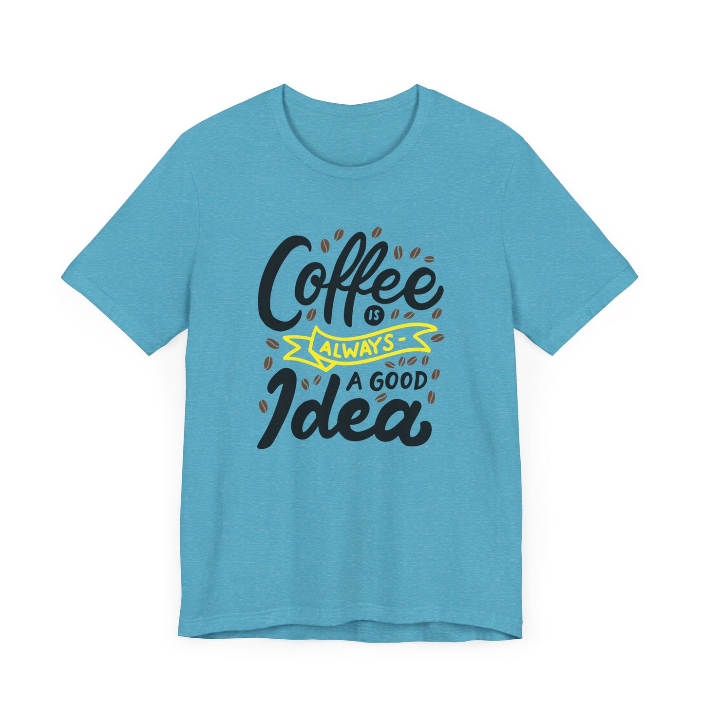 Coffee Is Always A Good Idea Yellow Print Unisex Jersey Short Sleeve Tee