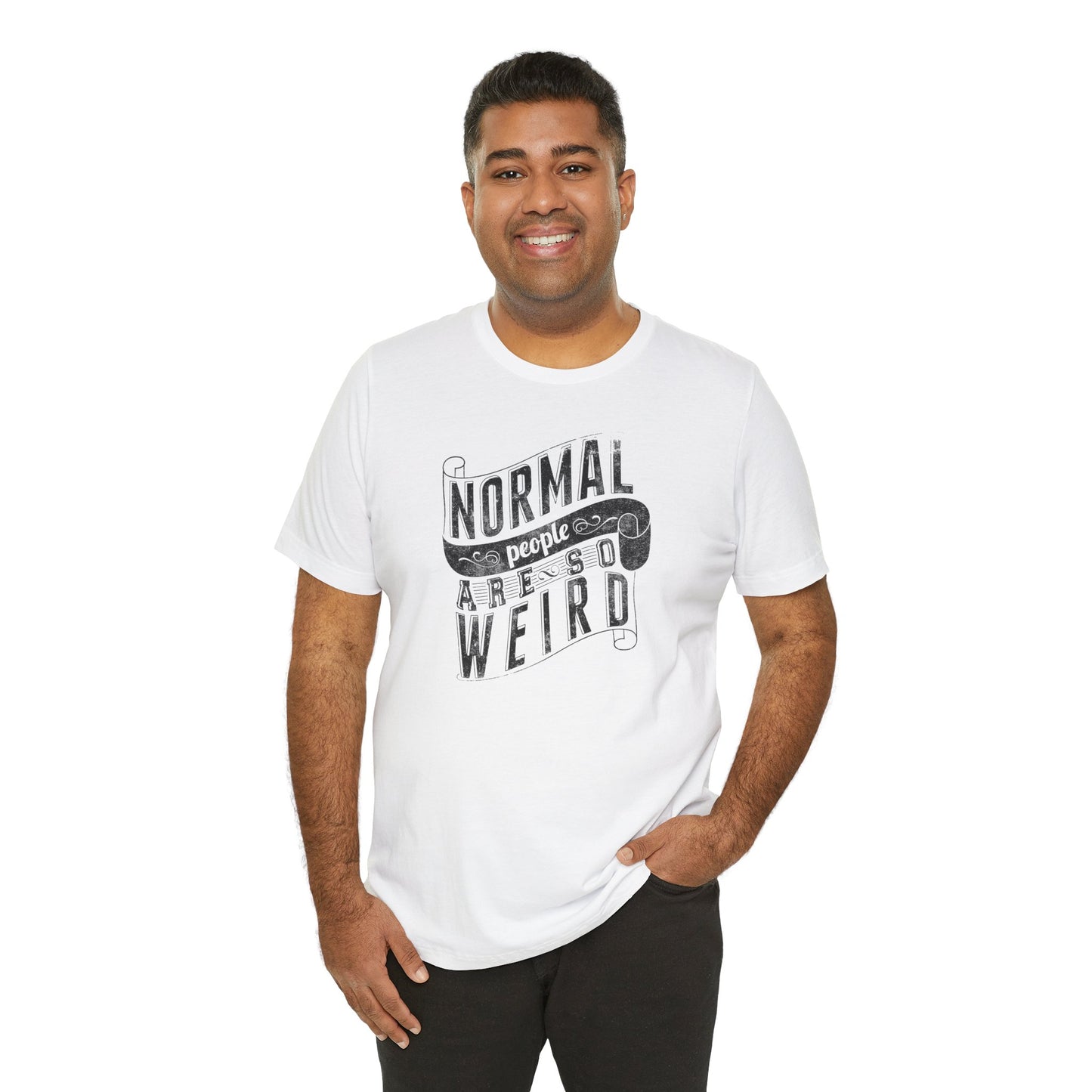 Normal People Are So Weird Unisex Jersey Short Sleeve Tee