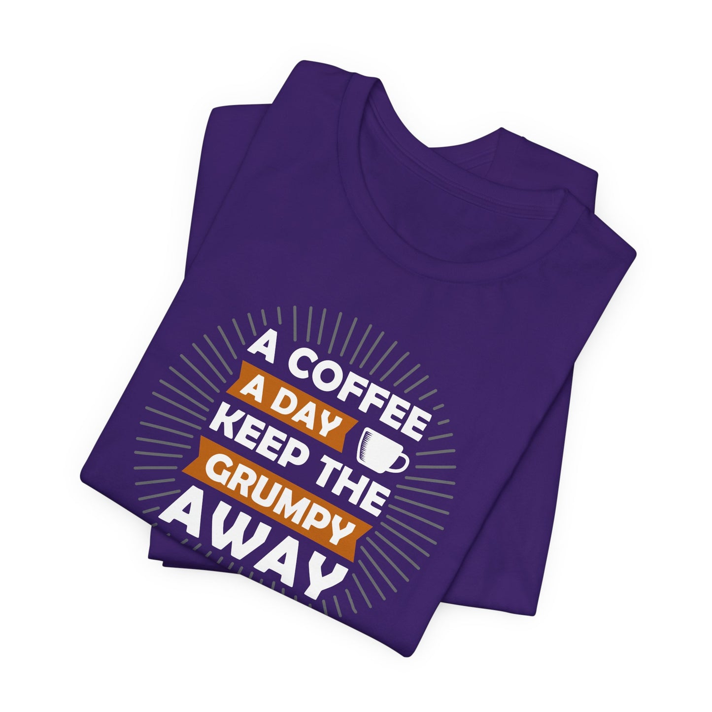 A Coffee A Day Keeps The Grumpy Away Unisex Jersey Short Sleeve Tee