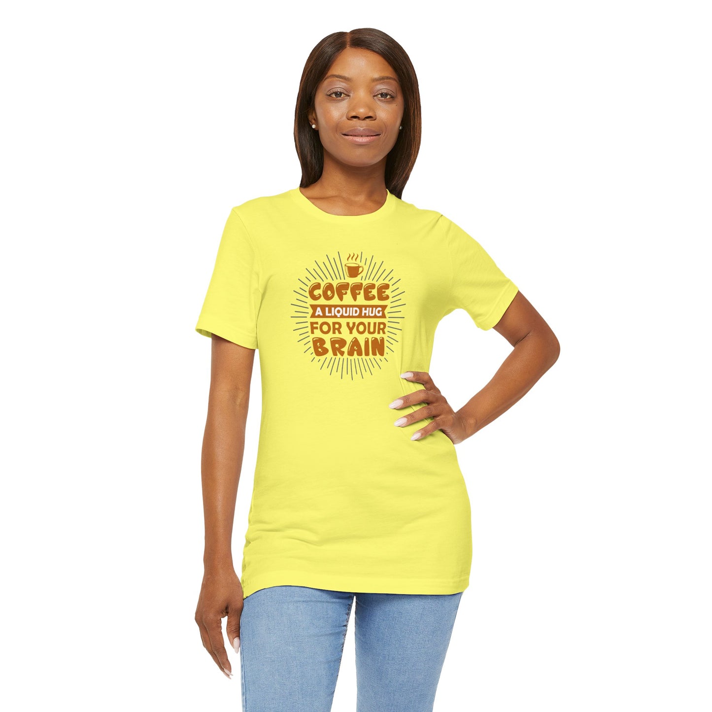 Coffee A Liquid Hug For Your Brain Unisex Jersey Short Sleeve Tee