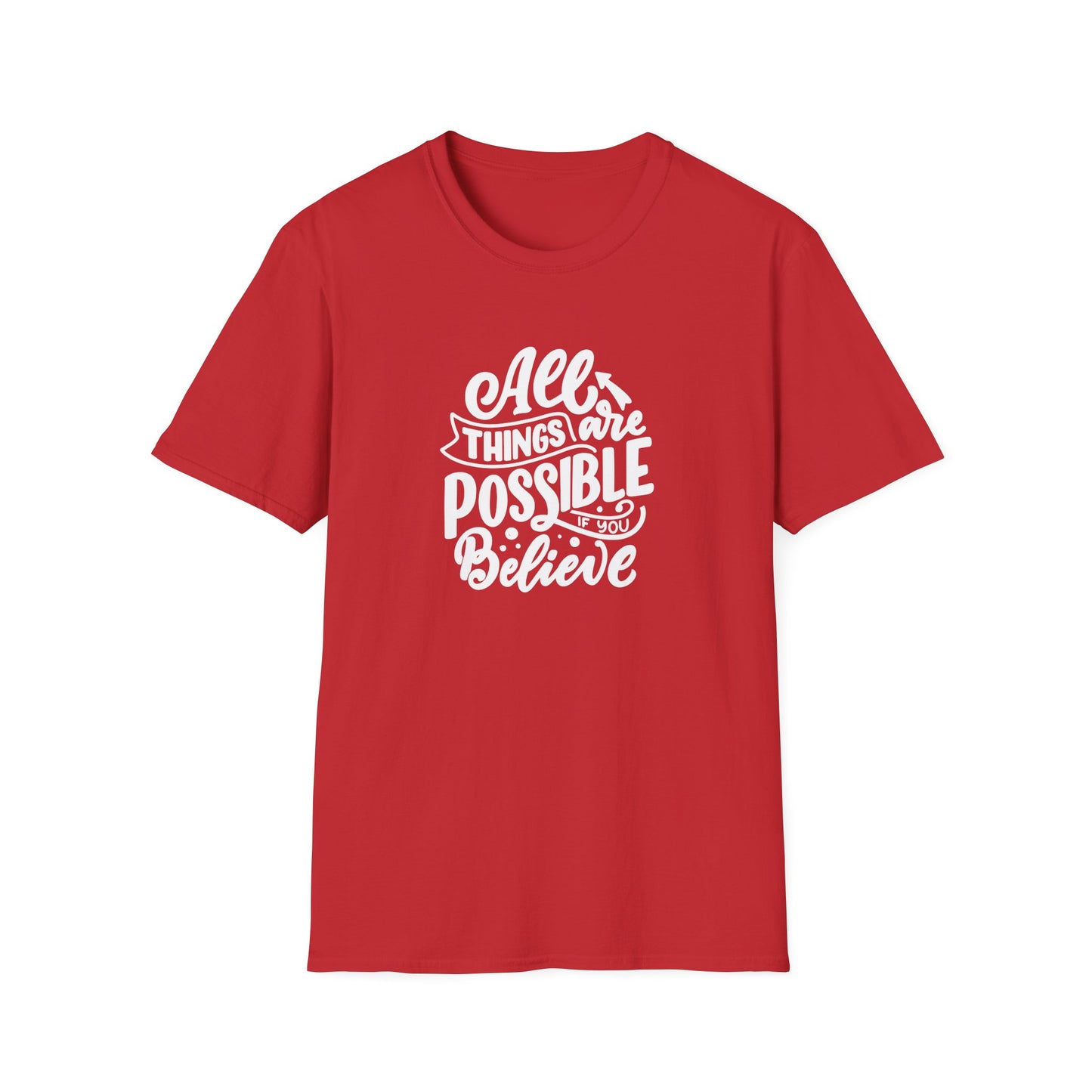 All Things Are Possible If You Believe Unisex Softstyle T-Shirt